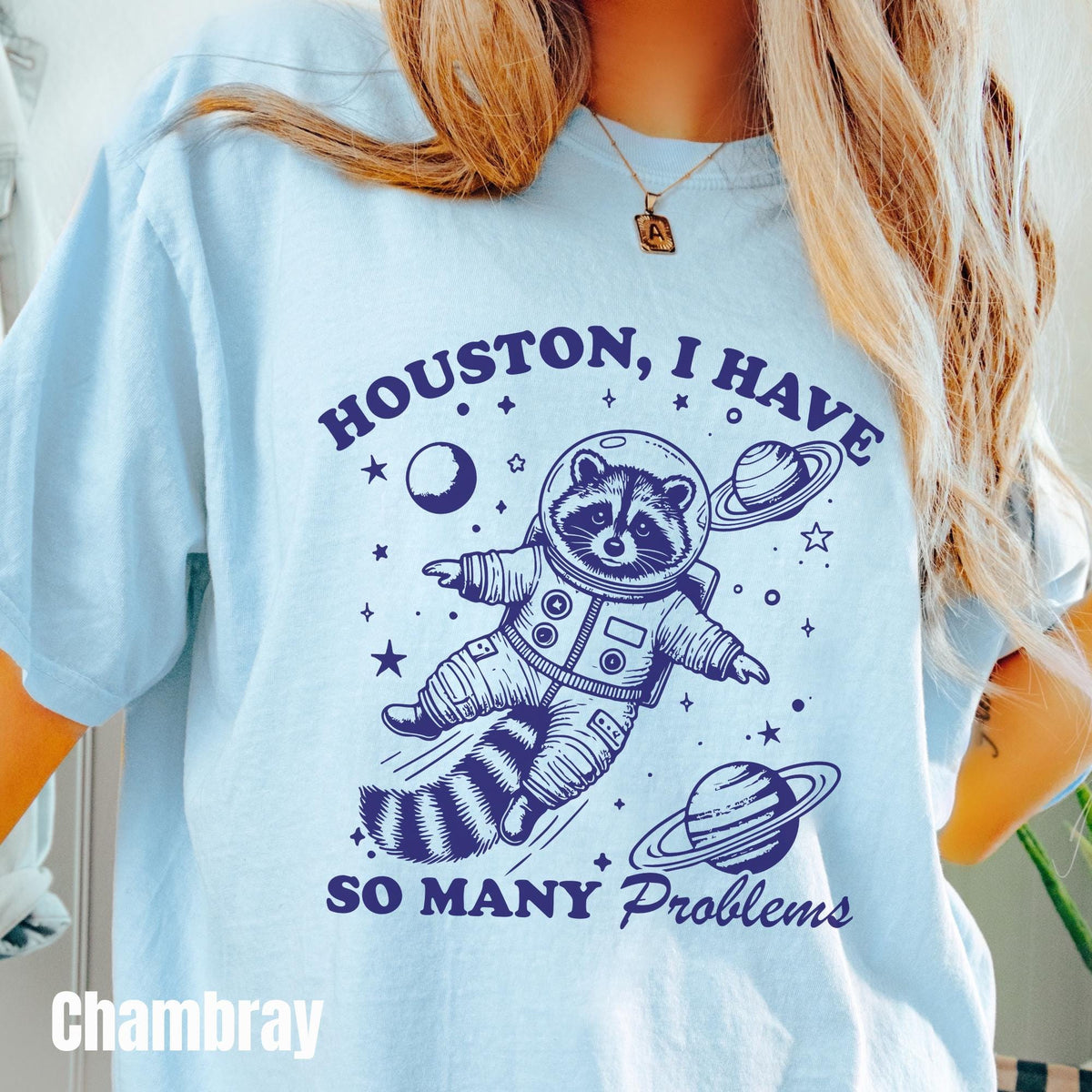Houston I Have So Many Problems Shirt Funny Meme Shirt Sarcastic Unhinged Shirt Funny Raccoon Shirt Mental Health Shirt Graphic Tee – Cozy Vibes · Top Pick For Any Outfit