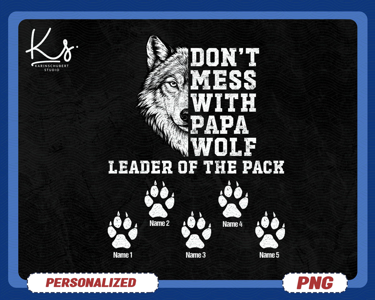 Personalized Dad39s Wolf Pack Png Don39t Mess With Papa Wolf Png Leader Of The Pack Png Custom Father39s Day Png Dad And Kids Names Png Graphic Tee – Soft Feel · Great Gift For Fans